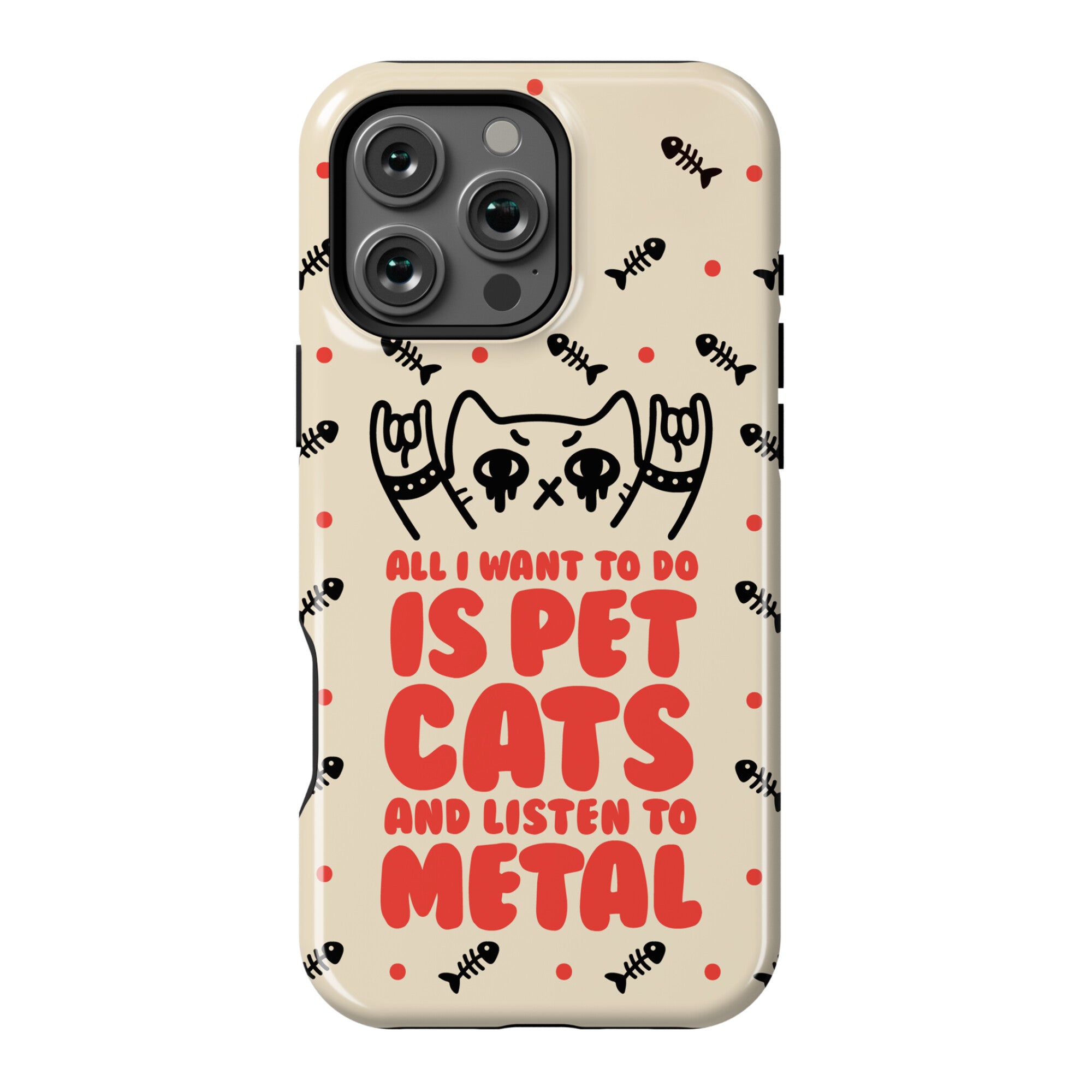 All I Want To Do Is Pet Cats And Listen To Metal Phone Case